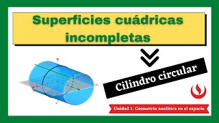 UNIDAD 1 Gráfica de superficies cuádricas incompletas  Cilindro circular [upl. by Ensoll]