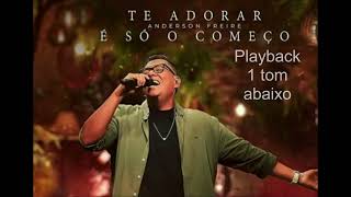 Te Adorar é Só o Começo  Anderson Freire  Com Letra playback 1 tom abaixo [upl. by Avron310]