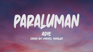 Adie Paraluman Lyrics Cover by Mikkel Tanalgo [upl. by Anelim447]