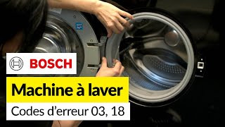 Codes Erreurs de Machine à Laver Bosch 03 ou 18 Problèmes de vidange [upl. by Gwenore587]