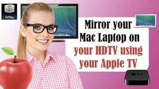 AirPlay Tutorial using an Apple TV a Macbook Air Laptop and an HDMI TV in Yosemite and Maverick CC [upl. by Rehpetsirhc]