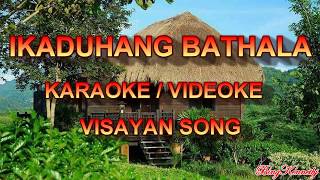 IKADUHANG BATHALA  KARAOKE  VIDEOKE Visayan Song [upl. by Bambie]