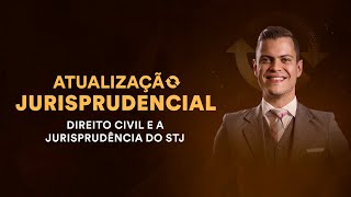 Atualização Jurisprudencial  Direito Civil e a Jurisprudência do STJ [upl. by Aneed120]