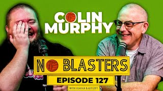 No Blasters 127 Vs Colin Murphy [upl. by Sibell]