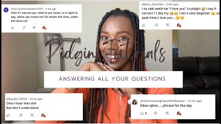 NIGERIAN PIDGIN ENGLISH  Learn the SECRET at once  Answering all your pidgin questions [upl. by Niliak141]