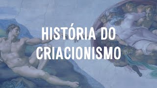 História do Criacionismo  Parte 3 [upl. by Wiley]