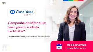 Campanha de matrícula Como garantir adesão das famílias  ClassDicas Ao Vivo [upl. by Wennerholn]