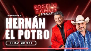 El Podcast Con Hernán el Potro Ep21  Rogelio Ramos [upl. by Enilegnave]