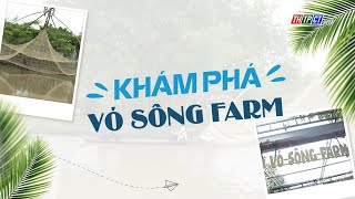 Về Cần Thơ Khám phá Vó Sông Farm  Cần Thơ TV [upl. by Ehcnalb91]