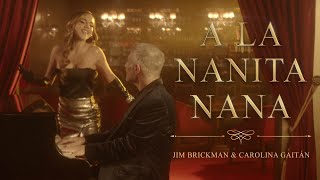 Carolina Gaitán La Gaita x Jim Brickman  A La Nanita Nana Official Video [upl. by Feil643]