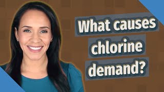 What causes chlorine demand [upl. by Doherty826]