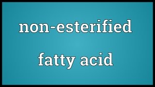 Nonesterified fatty acid Meaning [upl. by Thecla]