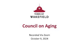 Wakefield Council on Aging Meeting  October 9 2024 [upl. by Nwahsit]