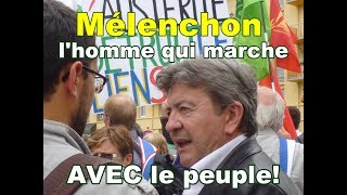 Mélenchon lhomme qui marche AVEC le peuple [upl. by Israeli]