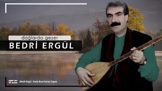 Bedri Ergül  Dağlarda Gezer [upl. by Kingsbury28]