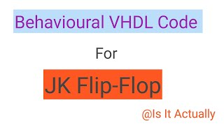 Behavioural VHDL code for JK flip flopVHDL code for JK flip flopJK flip flop HDL programming JKFF [upl. by Harpp]