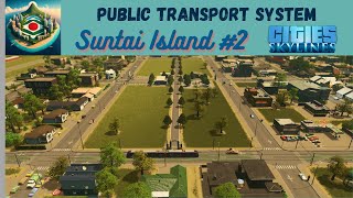 Public Transport System  Cities Skylines Suntai Island 2 [upl. by Indnahc]