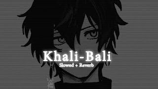 KhaliBali Ho Gaya hai dil  slowed  reverb  16D  lyrics [upl. by Eahsat]