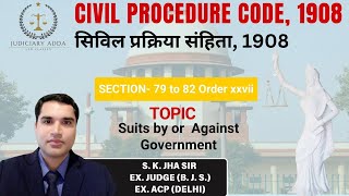 CIVIL PROCEDURE CODE1908CPC Suits by or against GovernmentSec 79 to 82Order 27ExJudge Sk Jha [upl. by Chappie]