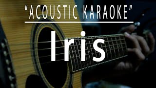 Iris  Acoustic karaoke Goo Goo Dolls [upl. by Zeus]