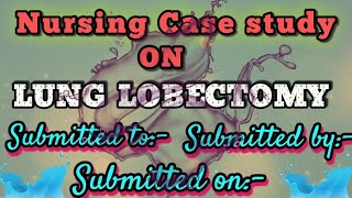 Surgical case study on Lung Lobectomylung cancerNCP on Lung Lobectomy [upl. by Postman]