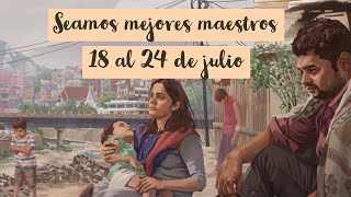 Seamos mejores maestros semana del 18 al 24 de julio [upl. by Gati703]