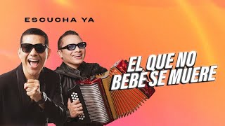 El Que No Bebe Se Muere Peter Manjarrés Feat Luis José Villa [upl. by Fidelas]