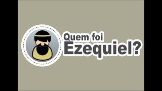 Quem Foi Ezequiel A História do Profeta Ezequiel [upl. by Leland]