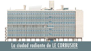 La ciudad radiante de LE CORBUSIER [upl. by Neelhtak]