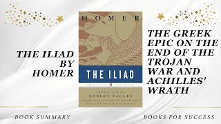 The Iliad The Greek Epic on the End of the Trojan War and Achilles Wrath by Homer Summary [upl. by Ambrosia584]