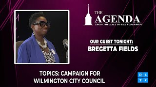 Bregetta Fields Wilmington City Council Candidacy Conversation  The Agenda [upl. by Leviralc]