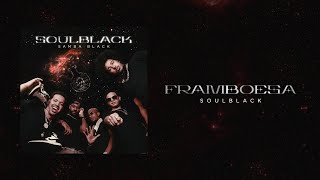 SoulBlack  Framboesa Samba Black [upl. by Fosdick]