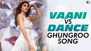 Vaani vs Dance  Ghungroo Song  War  Hrithik Roshan  Vaani Kapoor  Arijit Singh  Shilpa Rao [upl. by Michigan]