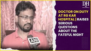 Kolkata News  Doctor on duty at RG Kar Hospital raises serious questions about the fateful night [upl. by Iram]