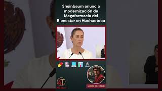 Sheinbaum anuncia modernización de Megafarmacia del Bienestar en Huehuetoca [upl. by Bradan50]