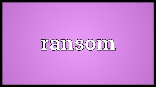 Ransom Meaning [upl. by Ynttirb]