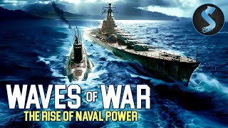 The Rise Of Naval Power  Waves Of War  Full WWII Movie [upl. by Dabney]