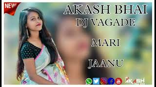 AKASH BHAI DJ VAGADE MARI JAANU NEW SONG MIX DJ ANAND [upl. by Dollie516]