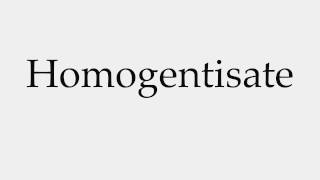 How to Pronounce Homogentisate [upl. by Grearson619]