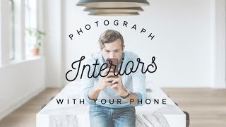 How to Photograph Interiors with Your Phone [upl. by Sacram935]