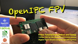 Introducing OpenIPC Radxa Zero 3w  World’s Smallest 120fps VRX Video Tutorial Part 1 [upl. by Alpers]