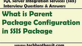 SSIS Interview Questions and Answers  What is Parent Package Configuration in SSIS Package [upl. by Akcired351]