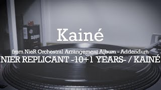 Kainé from NieR Orchestral Arrangement Album  Addendum vinyl ver4K [upl. by Messing]