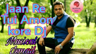 Jaan Re Tui Amon Kore Dj Johir Mixfull Dance mix Musical Ismail [upl. by Durst917]