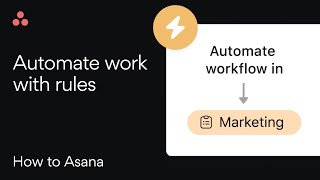 Asana Rules How to automate tasks and workflows [upl. by Hach]