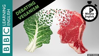 Debating veganism How to change someones opinion  6 Minute English [upl. by Mw584]