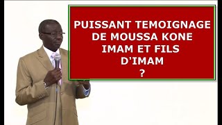 🔴 PUISSANT TEMOIGNAGE DE MOUSSA KONE  INCROYABLE [upl. by Hairu215]