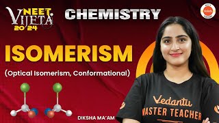 Isomerism  Optical Isomerism amp Conformational  NEET 2024 Chemistry  Vijeta Batch [upl. by Aem]