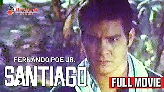 SANTIAGO  Full Movie  Fernando Poe Jr Dante Rivero Boots AnsonRoa [upl. by Mairam702]