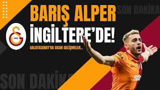 Galatasaray transfer haberi Barış Alper Yılmaz İngiltere’de Sağ bek ve orta saha için geri sayım [upl. by Nored368]